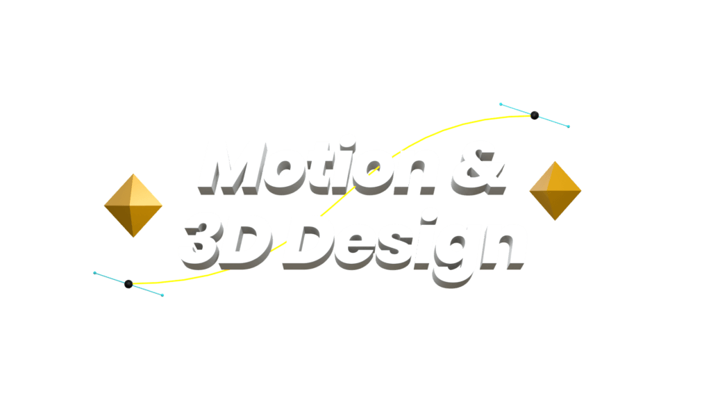 3D and Motion Design 3D and Motion Design